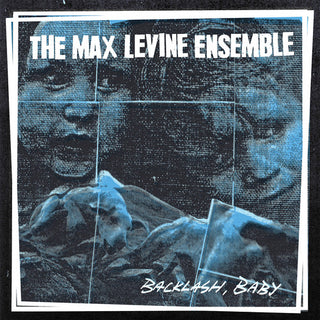 Max Levine Ensemble- Backlash, Baby (Vinyl)