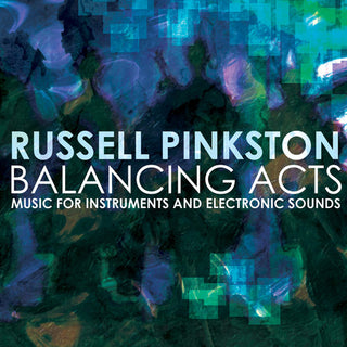 the album cover for Pinkston / Pinkston / Texas Qua-Tro / Tsang / Vale - Balancing Acts - Music for Instruments & Electronic Sounds