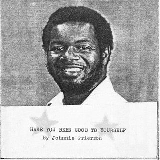 Johnnie Frierson- Have You Been Good To Yourself