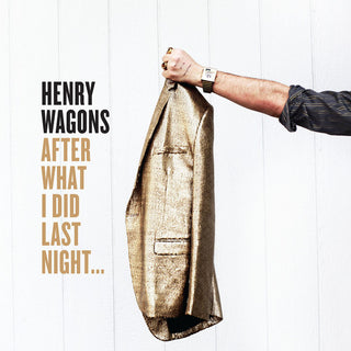 Henry Wagons- After What I Did Last Night ...