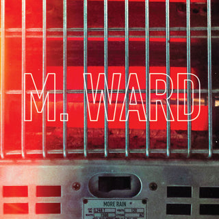 M. Ward- More Rain