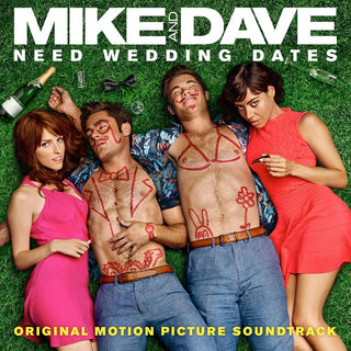 the album cover for Mike & Dave Need Wedding Dates / O.S.T. - Mike and Dave Need Wedding Dates (Original Soundtrack)