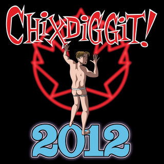 the album cover for Chixdiggit! - 2012 [Vinyl]