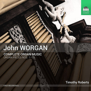 the album cover for Worgan / Roberts - Worgan: Complete Organ Music