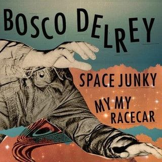 Bosco Delrey- Space Junky / My My Racecar