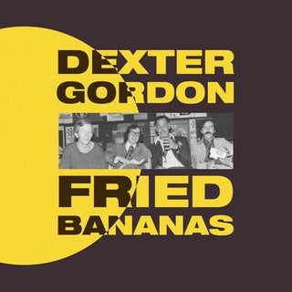 Dexter Gordon- Fried Bananas