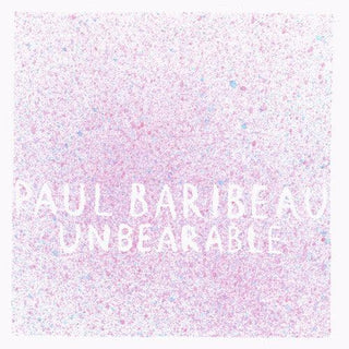 Paul Baribeau- Unbearable