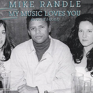 the album cover for Mike Randle - My Music Loves You Even If I Don't
