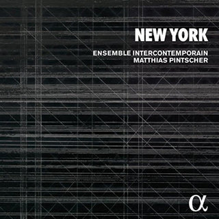 the album cover for Ensemble Intercontemporain / Matthias Pintscher - New York