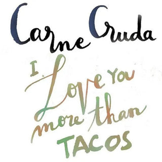 the album cover for Carne Cruda - I Love You More Than Tacos - Instrumental Version (45Rpm)