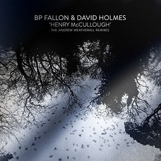 Bp Fallon- Henry Mccullough Andrew Weatherhall Remixes