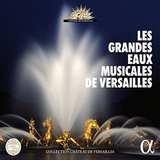 the album cover for Les Grandes Eaux / Various Uk - Les Grandes Eaux Musicales de Versailles / VAR