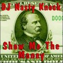 DJ Nasty Knock- Show Me The Money