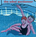 Edsel Auctioneer- The Good Time Music Of... The Edsel Auctioneer