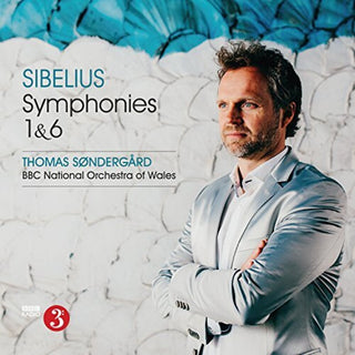 the album cover for Silbelius / Thomas Sondergard / Bbc National Orch - Sibelius: Symphonies Nos 1 & 6