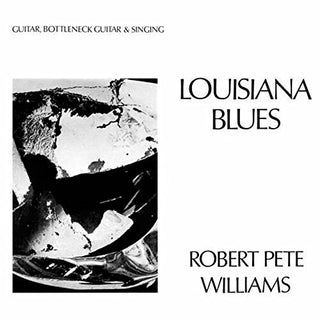 Robert Pete Williams- Louisiana Blues