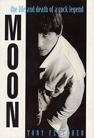 Tony Fletcher- Moon: The Life And Death Of A Rock Legend (HC)