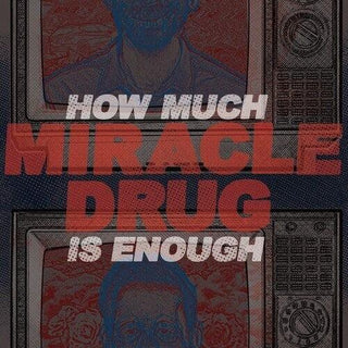 Miracle Drug- How Much Is Enough