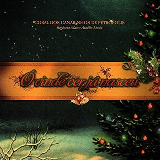 the album cover for Coral dos Canarinhos de Petrópolis - O Vinde Ver Ja Nasceu