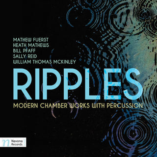the album cover for Fuerst / Mathews / Garrison / Blackham / Black - Ripples Modern Chamber Works with Percussion