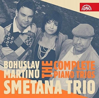 the album cover for Martinu / Smetana Trio - Bohuslav Martinu: The Complete Piano Trios