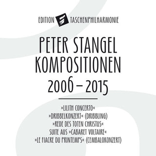 the album cover for Stangel / Die Taschenphilharmonie - Peter Stangel: Compositions 2006 - 2015