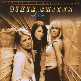 Dixie Chicks- Top Of The World Tour Live - Darkside Records