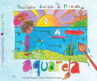 the album cover for Paulinho Garcia - Aquarela - Traditional Songs for Children