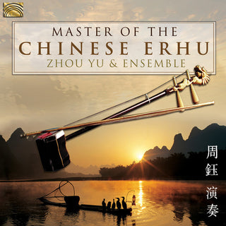 the album cover for Zhou Yu & Ensemble - Master Of The Chinese Erhu