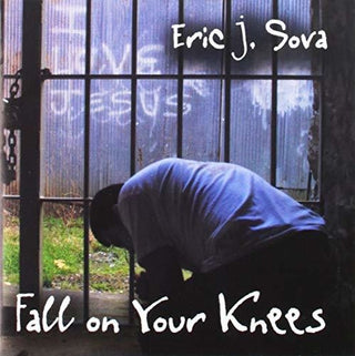 the album cover for Sova, Eric J. - Fall on Your Knees
