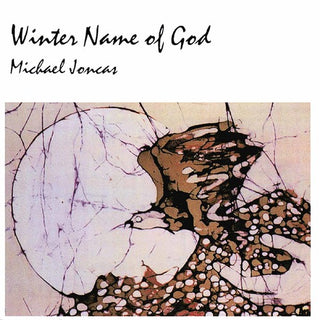 the album cover for Michael Joncas - Winter Name Of God