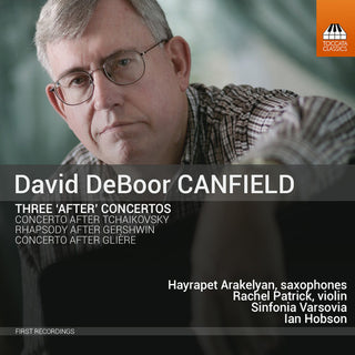 the album cover for Sinfonia Varsovia - David Deboor Canfield: Three After Concertos