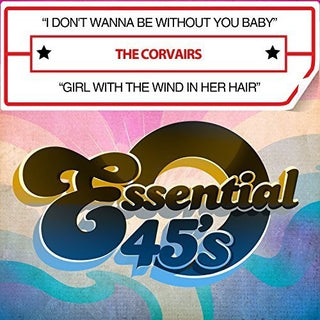 the album cover for The Corvairs - I Don't Wanna Be Without You Baby / Girl With The Wind In Her Hair