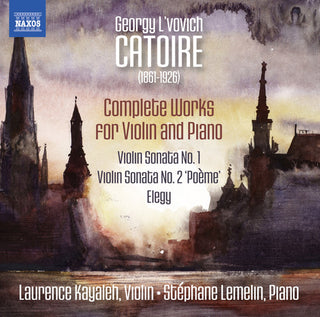 the album cover for Catoire / Kayaleh / Lemelin - Georgy L'vovich Catoire: Complete Works for Violin & Piano