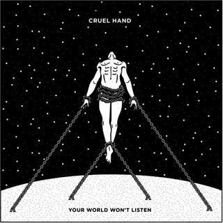 the album cover for Cruel Hand - Your World Won't Listen [Vinyl]