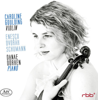 the album cover for Dvorak / Caroline Goulding/ Danae Dorken - Dvorak, Enescu & Schumann: Violin Sonatas