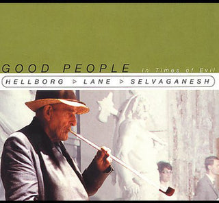 the album cover for Hellborg/Lane/Selvaganesh - Good People in Times of Evil