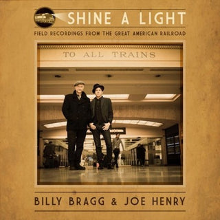 the album cover for Billy Bragg - Shine A Light: Field Recordings From The Great American Railroad