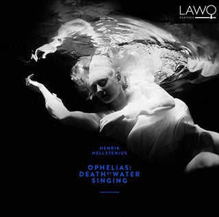 the album cover for Elisabeth Holmertz - Hellstenius: Ophelias - Death By Water Singing