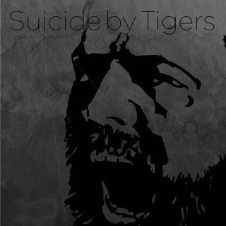 Suicide By Tigers- Suicide By Tigers