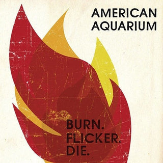 American Aquarium- Burn.flicker.die