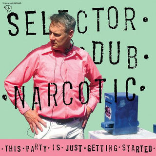 Selector Dub Narcotic- This Party Is Just Getting Started
