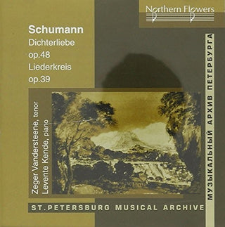 the album cover for Schumann / Zeger Vandersteene / Kende,Levente - Schumann: Dichterliebe Op. 48 Liederkreis Lo.39