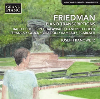 the album cover for Friedman / Banowetz - Friedman: Piano Transcriptions