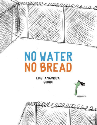 No Water No Bread by Luis Amavisca, Raúl Nieto Guridi (Illustrator)