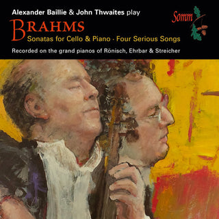 the album cover for Brahms / Baillie / Thwaites - Brahms: Sonatas for Cello & Piano Four Serious
