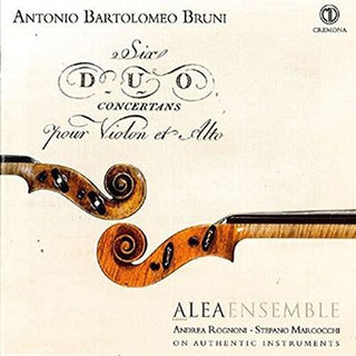 the album cover for Bruni / Alea Ensemble / Rognoni / Marcocchi - Antonio Bartolomeo Bruni: Six duo concertans pour Violon et Alto