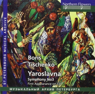 the album cover for Alexander Dmitriev - Boris Tishchenko: Yaroslvana Op. 58 Symphony No.3