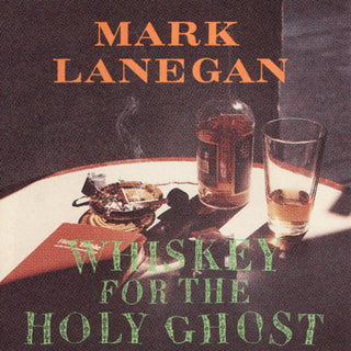 Mark Lanegan- Whiskey For The Holy Ghost