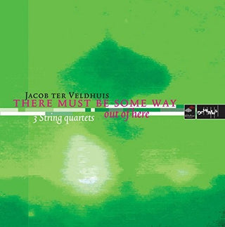 the album cover for Veldhuis / Netherlands String Quartet - There Must Be Some Way Out Of Here / Three String Quartets